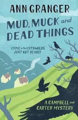 Mud, Muck and Dead Things (Campbell &amp; Carter Mystery 1): An English country crime novel of murder and ingrigue Ann Granger Headline Book Publishing Paperback / softback 2011