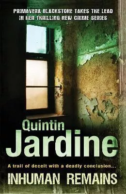 Inhuman Remains (Primavera Blackstone series, Book 1): A gripping, pacy crime thriller Quintin Jardine Headline Book Publishing 2009 Paperback / softback