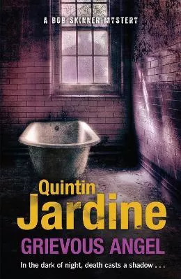 Grievous Angel (Bob Skinner series, Book 21): A gritty past case for Edinburgh's toughest cop Quintin Jardine Headline Book Publishing 2012 Paperback / softback