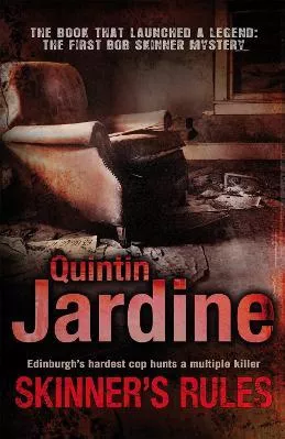Skinner's Rules (Bob Skinner series, Book 1): A gritty Edinburgh mystery of murder and intrigue Quintin Jardine Headline Book Publishing 2009 Paperback / softback