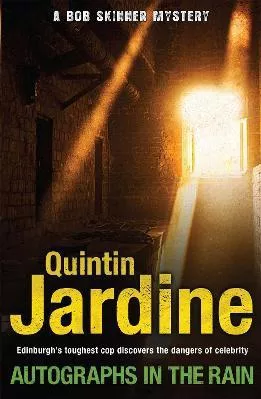 Autographs in the Rain (Bob Skinner series, Book 11): A suspenseful crime thriller of celebrity and murder Quintin Jardine Headline Book Publishing 2011 Paperback / softback