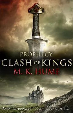 Prophecy: Clash of Kings (Prophecy Trilogy 1): The legend of Merlin begins M. K. Hume Headline Review 2011 Paperback / softback