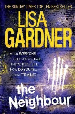 The Neighbour (Detective D.D. Warren 3): A gripping thriller with a heart-stopping twist Lisa Gardner Headline Book Publishing 2013 Paperback / softback