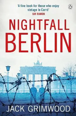 Nightfall Berlin: 'For those who enjoy vintage Le Carre' Ian Rankin Jack Grimwood Penguin Books Ltd Paperback / softback