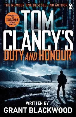 Tom Clancy's Duty and Honour: INSPIRATION FOR THE THRILLING AMAZON PRIME SERIES JACK RYAN Grant Blackwood Penguin Books Ltd Paperback / softback