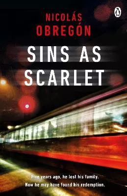 Sins As Scarlet: 'In the heady tradition of Raymond Chandler and Michael Connelly' A. J. Finn, bestselling author of The Woman in the Window Nicolas Obregon Penguin Books Ltd Paperback / softback