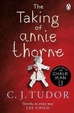 The Taking of Annie Thorne: 'Britain's female Stephen King'  Daily Mail C. J. Tudor Penguin Books Ltd Paperback / softback