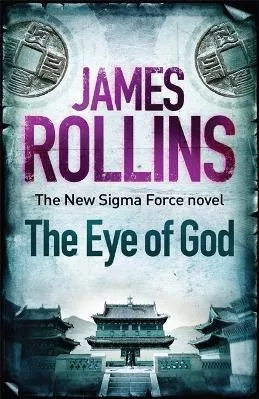 The Eye of God James Rollins Orion (an Imprint of The Orion Publishing Group Ltd ) 2014 Paperback / softback