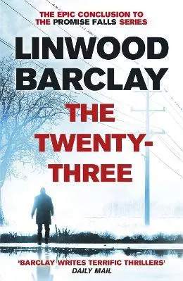 The Twenty-Three: (Promise Falls Trilogy Book 3) Linwood Barclay Orion (an Imprint of The Orion Publishing Group Ltd ) 2017 Paperback / softback
