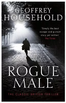 Rogue Male: Soon to be a major film Geoffrey Household Orion (an Imprint of The Orion Publishing Group Ltd ) 2014 Paperback / softback