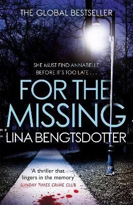 For the Missing Lina Bengtsdotter Orion (an Imprint of The Orion Publishing Group Ltd ) 2019 Paperback / softback