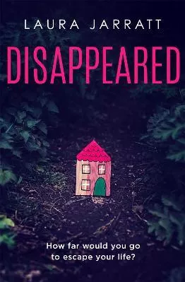 Disappeared: Chilling, tense, gripping - a thrilling novel of psychological suspense Laura Jarratt Orion (an Imprint of The Orion Publishing Group Ltd ) Paperback / softback 2022
