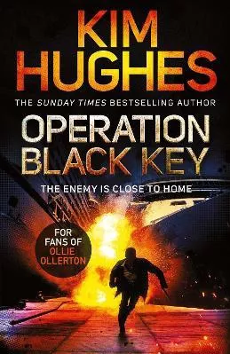 Operation Black Key: The must-read action thriller from the Sunday Times bestseller Kim Hughes Simon &amp; Schuster Ltd Paperback / softback
