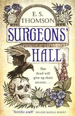 Surgeons' Hall: A dark, page-turning thriller E. S. Thomson Constable 2019 Paperback / softback