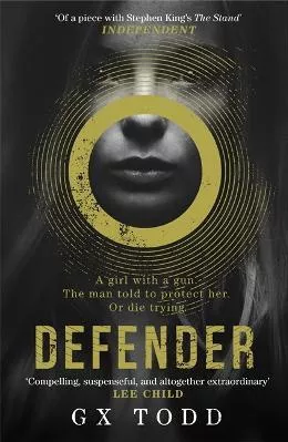 Defender: The most gripping and original post-apocalyptic thriller (The Voices 1) G X Todd Headline Book Publishing 2017 Paperback / softback