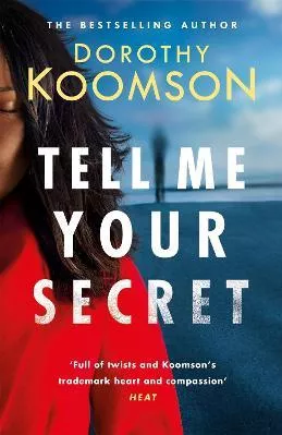 Tell Me Your Secret: the gripping page-turner from the bestselling 'Queen of the Big Reveal' Dorothy Koomson Headline Review 2020 Paperback / softback