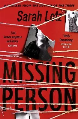 Missing Person: 'I can feel sorry sometimes when a books ends. Missing Person was one of those books' - Stephen King Sarah Lotz Hodder &amp; Stoughton Hardback 2019