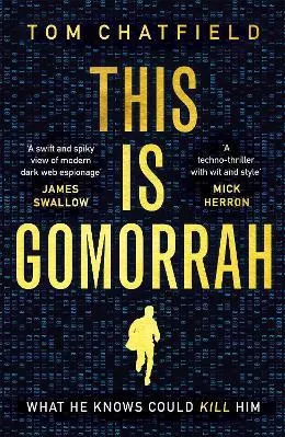 This is Gomorrah: Shortlisted for the CWA 2020 Ian Fleming Steel Dagger award Tom Chatfield Hodder Paperback Paperback / softback