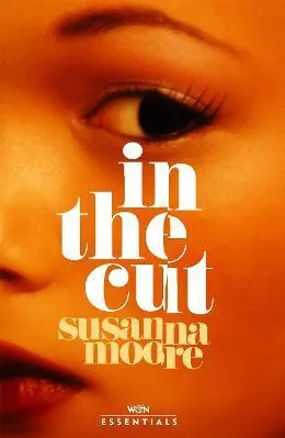 In the Cut: With an introduction by Olivia Sudjic Susanna Moore Weidenfeld &amp; Nicolson 2021 Paperback / softback