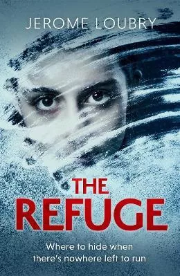 The Refuge: An absolutely jaw-dropping psychological thriller Jerome Loubry Hodder Paperback 2021 Paperback / softback