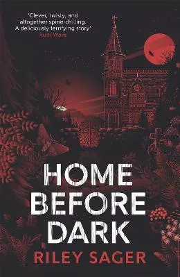 Home Before Dark: 'Clever, twisty, spine-chilling' Ruth Ware Riley Sager Hodder Paperback Paperback / softback 2021