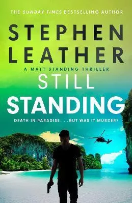 Still Standing: The third Matt Standing thriller from the bestselling author of the Spider Shepherd series Stephen Leather Hodder &amp; Stoughton Hardback 2023