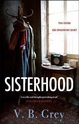 Sisterhood: A heartbreaking mystery of family secrets and lies V. B. Grey Quercus Publishing Paperback / softback 2022