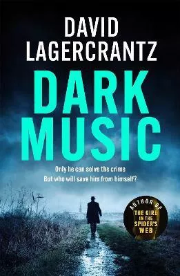 Dark Music: The gripping new thriller from the author of THE GIRL IN THE SPIDER'S WEB David Lagercrantz MacLehose Press Hardback 2022
