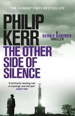The Other Side of Silence: Bernie Gunther Thriller 11 Philip Kerr Quercus Publishing 2018 Paperback / softback