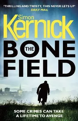 The Bone Field: (The Bone Field: Book 1): a heart-pounding, white-knuckle-action ride of a thriller from bestselling author Simon Kernick Arrow Books Ltd Paperback / softback