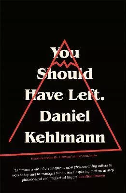 You Should Have Left: now a major motion picture Daniel Kehlmann riverrun 2017 Hardback