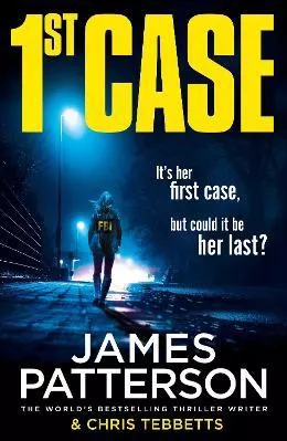 1st Case: It's her first case. It could be her last. James Patterson Arrow Books Ltd Paperback / softback