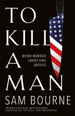 To Kill a Man Sam Bourne Quercus Publishing 2020 Hardback