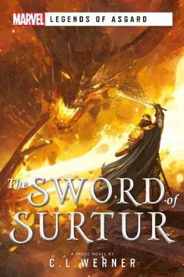 The Sword of Surtur: A Marvel Legends of Asgard Novel C L Werner Aconyte Books Paperback / softback