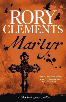 Martyr: John Shakespeare 1 Rory Clements Hodder Paperback 2018 Paperback / softback