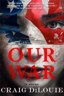 Our War: A Novel Craig DiLouie Orbit 2019 Hardback