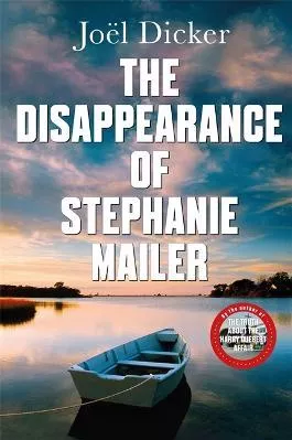 The Disappearance of Stephanie Mailer: A gripping new thriller with a killer twist Joel Dicker MacLehose Press Paperback / softback 2021