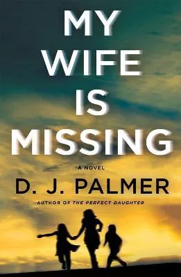 My Wife Is Missing: A Novel D.J. Palmer St Martin's Press Hardback 2022