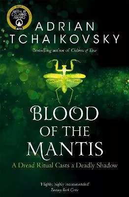 Blood of the Mantis Adrian Tchaikovsky Tor Paperback / softback 2021