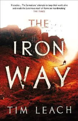 The Iron Way Tim Leach Head of Zeus -- an Aries Book Paperback / softback 2023
