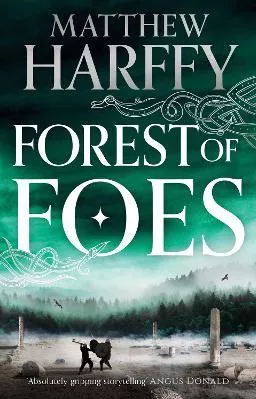 Forest of Foes Matthew Harffy Head of Zeus -- an Aries Book Hardback 2023