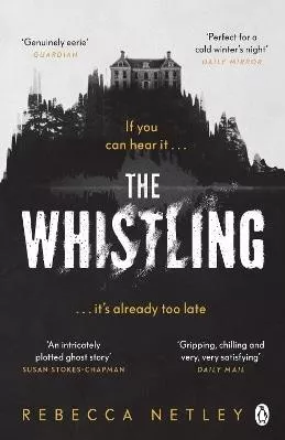 The Whistling: The most chilling and spine-tingling ghost story you'll read this year Rebecca Netley Penguin Books Ltd