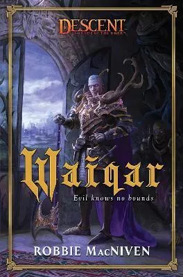 Waiqar: A Descent: Villains Collection Novel Robbie MacNiven Aconyte Books