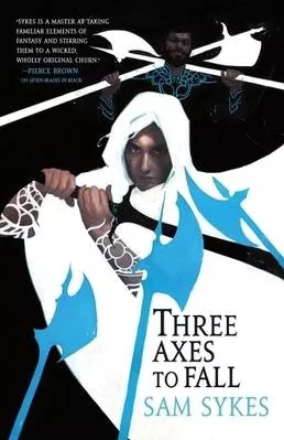 Three Axes to Fall Sam Sykes Orbit 0808