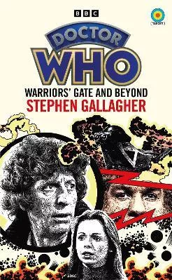 Doctor Who: Warriors’ Gate and Beyond (Target Collection) Stephen Gallagher BBC Books