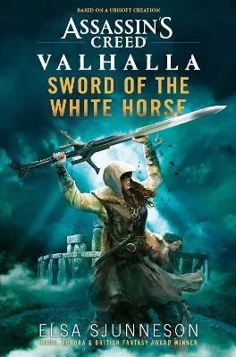 Assassin's Creed Valhalla: Sword of the White Horse Elsa Sjunneson Aconyte Books