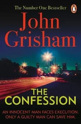 The Confession: A gripping crime thriller from the Sunday Times bestselling author of mystery and suspense John Grisham Arrow Books Ltd