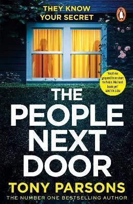 THE PEOPLE NEXT DOOR: A gripping psychological thriller from the no. 1 bestselling author Tony Parsons Penguin (Cornerstone)