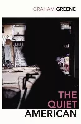 The Quiet American: Discover Graham Green’s prescient political masterpiece Graham Greene Vintage Classics