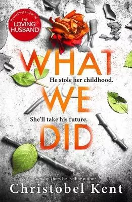 What We Did: A gripping, compelling psychological thriller with a nail-biting twist Christobel Kent Sphere 0529